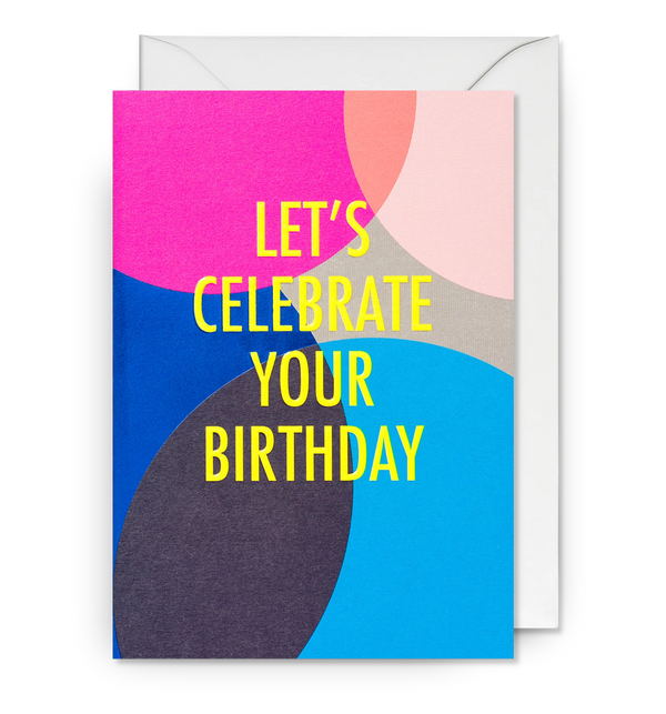 Let's Celebrate Your Birthday Greetings Card